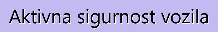 Aktivna sigurnost vozila