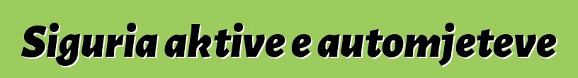 Siguria aktive e automjeteve