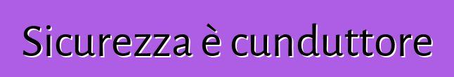 Sicurezza è cunduttore