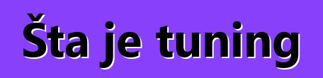 Šta je tuning