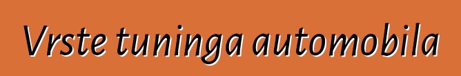 Vrste tuninga automobila