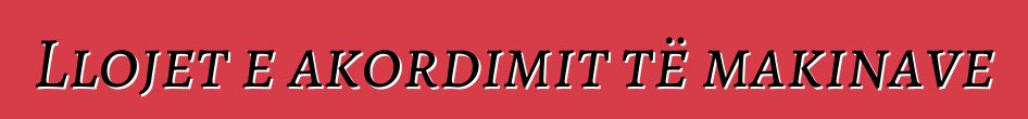Llojet e akordimit të makinave