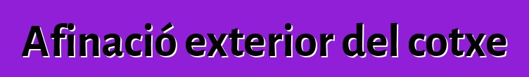 Afinació exterior del cotxe