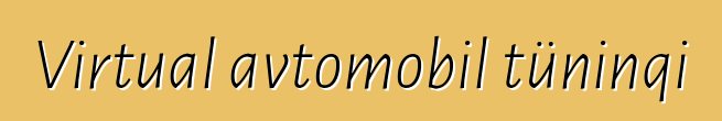 Virtual avtomobil tüninqi