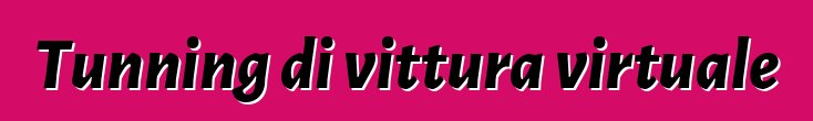 Tunning di vittura virtuale