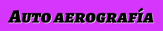 Auto aerografía