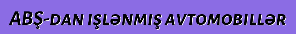 ABŞ-dan işlənmiş avtomobillər