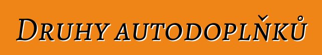 Druhy autodoplňků