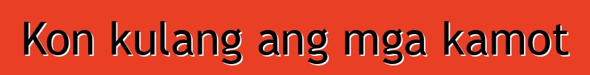 Kon kulang ang mga kamot