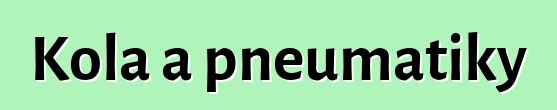 Kola a pneumatiky