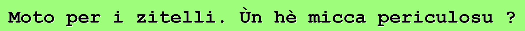 Moto per i zitelli. Ùn hè micca periculosu ?