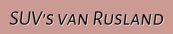 SUV's van Rusland