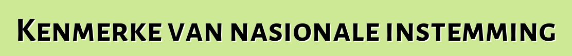 Kenmerke van nasionale instemming