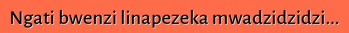 Ngati bwenzi linapezeka mwadzidzidzi...