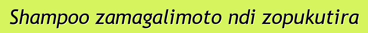 Shampoo zamagalimoto ndi zopukutira