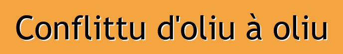 Conflittu d'oliu à oliu