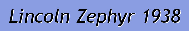 Lincoln Zephyr 1938