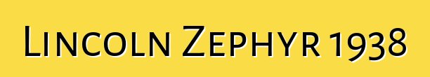 Lincoln Zephyr 1938
