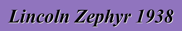 Lincoln Zephyr 1938