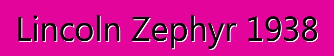Lincoln Zephyr 1938