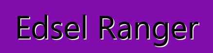Edsel Ranger