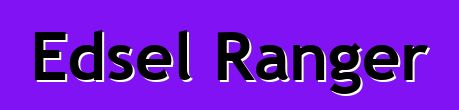 Edsel Ranger