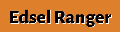 Edsel Ranger