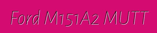 Ford M151A2 MUTT