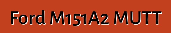 Ford M151A2 MUTT