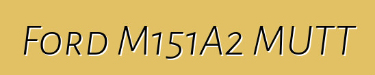 Ford M151A2 MUTT