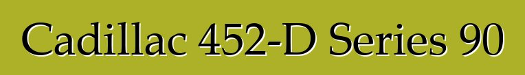 Cadillac 452-D Series 90