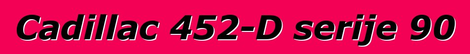 Cadillac 452-D serije 90