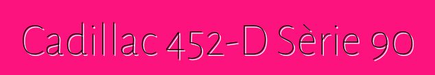 Cadillac 452-D Sèrie 90