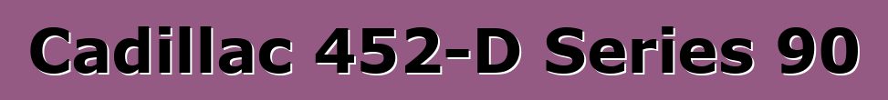 Cadillac 452-D Series 90
