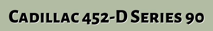 Cadillac 452-D Series 90