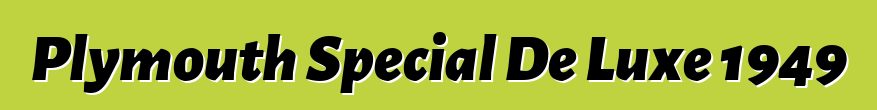 Plymouth Special De Luxe 1949
