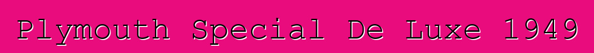 Plymouth Special De Luxe 1949