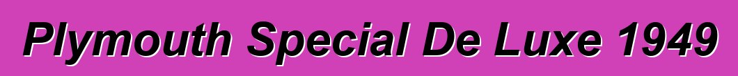 Plymouth Special De Luxe 1949
