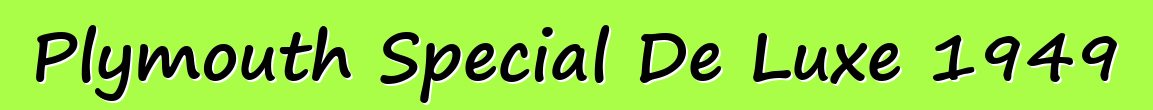 Plymouth Special De Luxe 1949