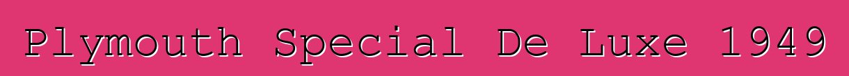 Plymouth Special De Luxe 1949
