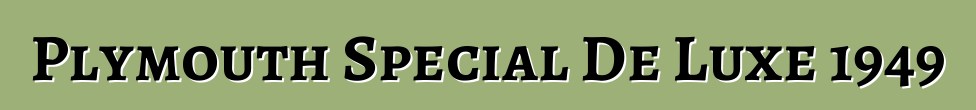 Plymouth Special De Luxe 1949