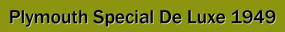 Plymouth Special De Luxe 1949
