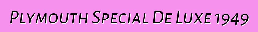 Plymouth Special De Luxe 1949