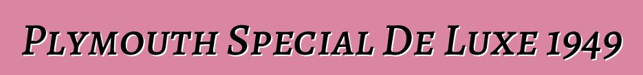 Plymouth Special De Luxe 1949