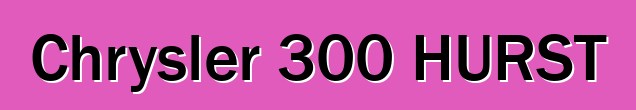 Chrysler 300 HURST