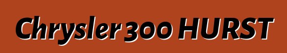 Chrysler 300 HURST
