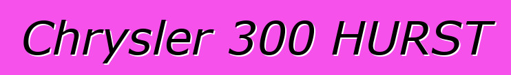 Chrysler 300 HURST