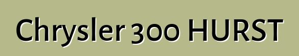 Chrysler 300 HURST