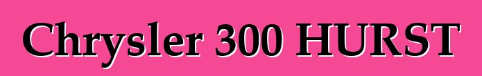 Chrysler 300 HURST