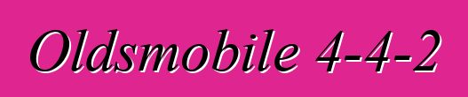 Oldsmobile 4-4-2